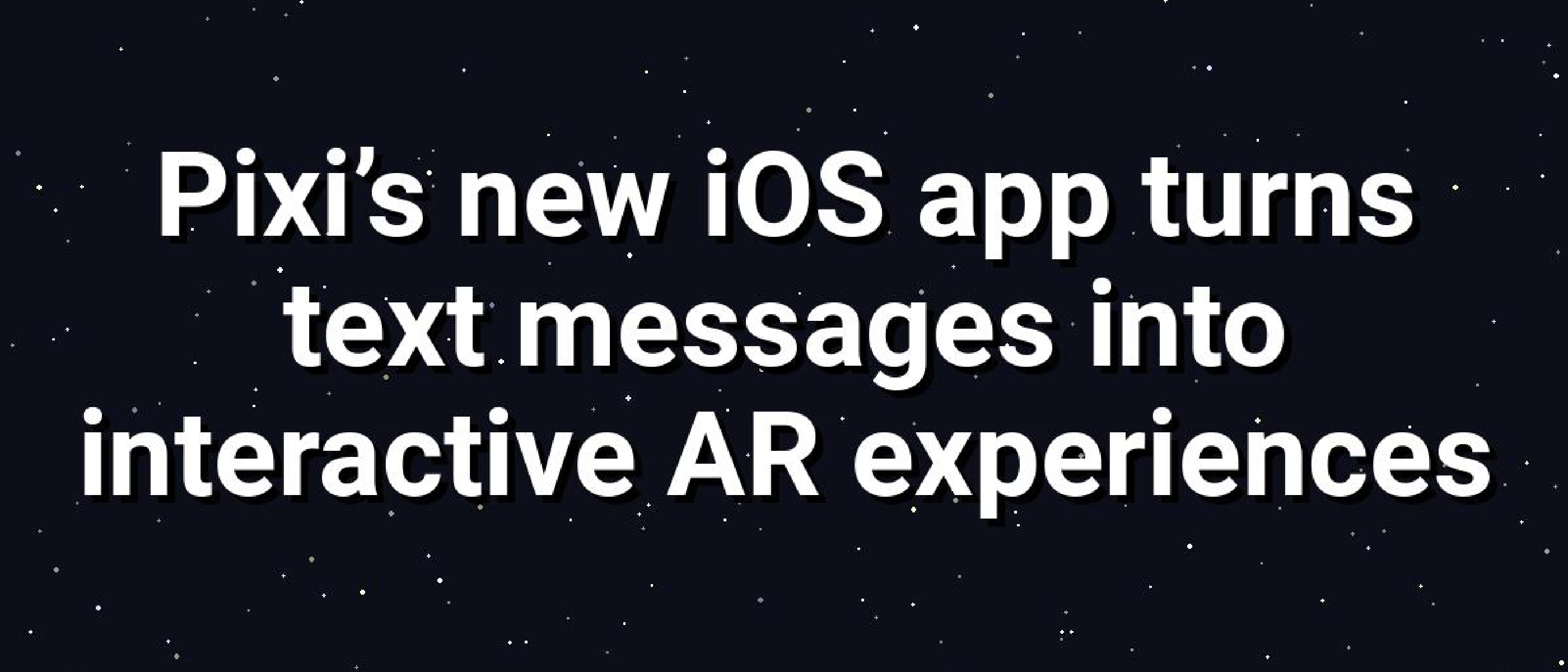 Pixi’s AR Messaging: The Future of Texting?