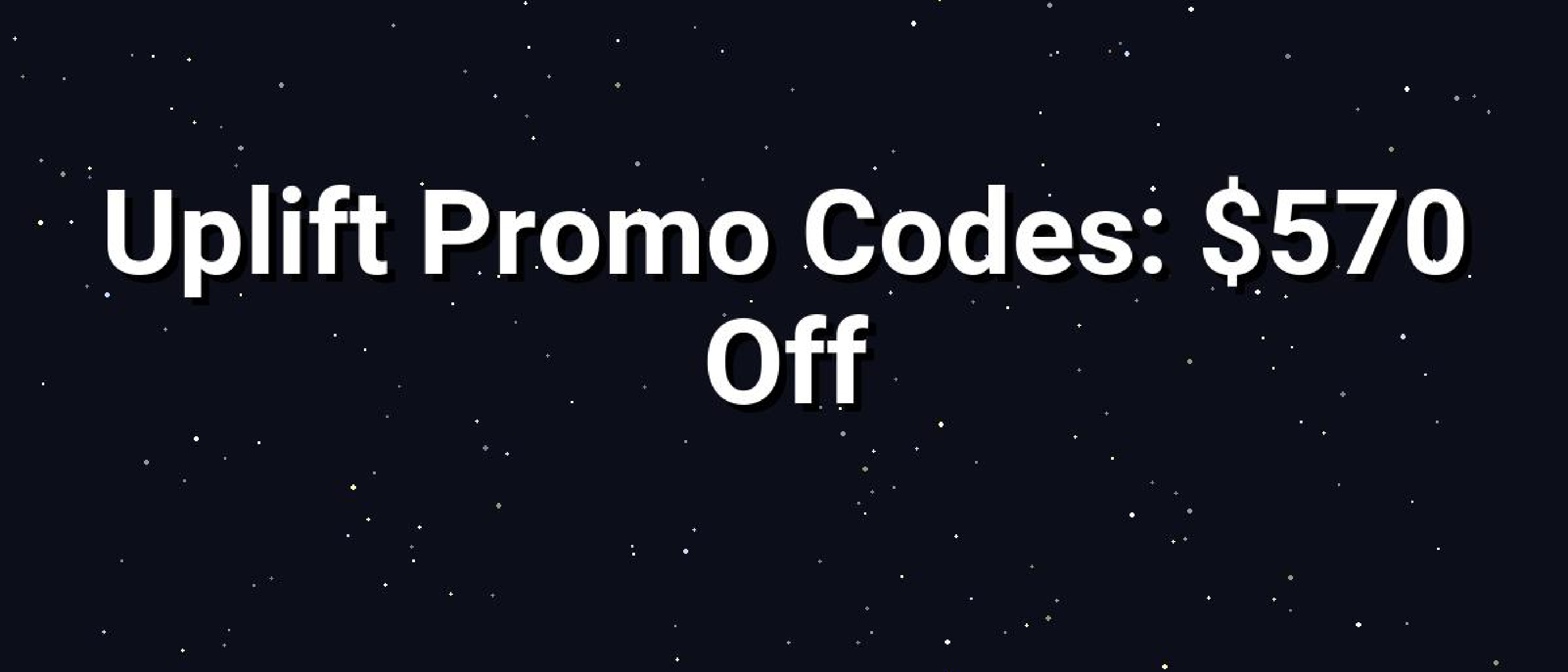 Uplift Promo Codes: $570 Off