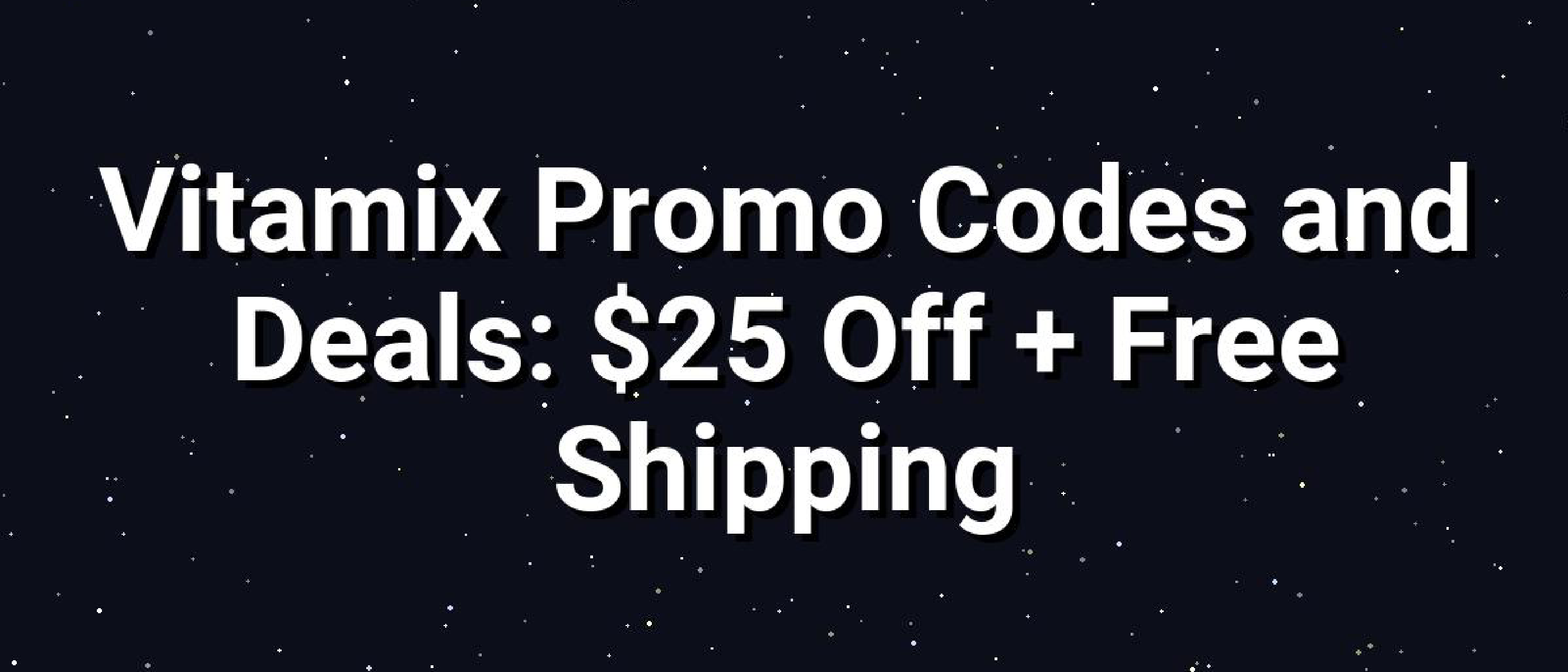 Vitamix Deals: $25 Off + Free Shipment